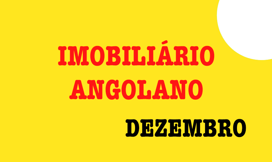 Factos do Mercado Imobiliário Angolano – Dezembro